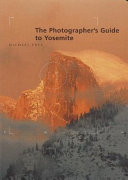 The photographer's guide to Yosemite /