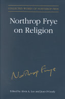 Northrop Frye on religion : excluding The great code and Words with power /