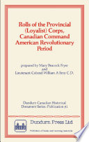 Rolls of the provincial (loyalist) corps, Canadian command, American revolutionary period /