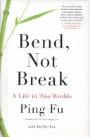 Bend, not break : a life in two worlds /