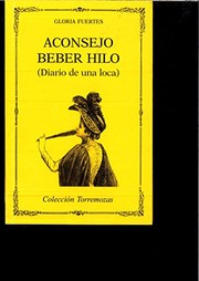 Aconsejo beber hilo : (diario de una loca) /