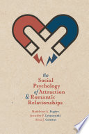 The social psychology of attraction and romantic relationships /