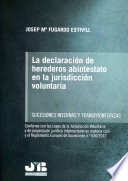 La declaración de herederos abintestato en la jurisdicción voluntaria : sucesiones internas y transfronterizas /