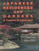 Japanese residences and gardens : a tradition of integration /