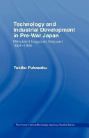 Technology and industrial development in pre-war Japan : Mitsubishi Nagasaki Shipyard, 1884-1934 /
