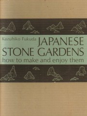 Japanese stone gardens; how to make and enjoy them.