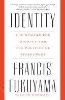 Identity : the demand for dignity and the politics of resentment /