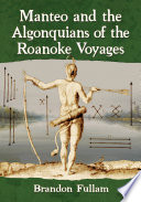 Manteo and the Algonquians of the Roanoke voyages /