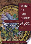 My heart is a large kingdom : selected letters of Margaret Fuller /