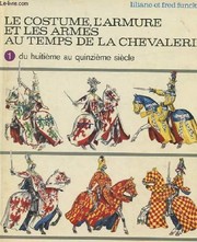 Le costume, l'armure et les armes au temps de la chevalerie /