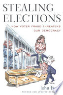 Stealing elections : how voter fraud threatens our democracy /