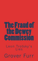 The fraud of the Dewey Commission : Leon Trotsky's lies /