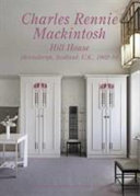Charles Rennie Mackintosh : hill house, Helensburgh, Scotland, U.K., 1902-04 = Chāruzu renī makkintosshu hiru hausu : igirisu sukottorando herenzubara senkyūhyaku ni shi /