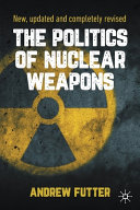 The politics of nuclear weapons /