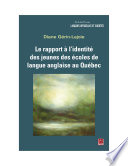 Le rapport �a l'identit�e des jeunes des �ecoles de langue anglaise au Qu�ebec /