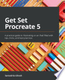 GET SET PROCREATE 5 tips, tricks, and best practices for illustrating on an ipad /