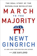 MARCH TO THE MAJORITY : THE REAL STORY OF THE REPUBLICAN REVOLUTION.