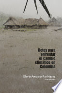 Retos para enfrentar el cambio climatico en Colombia