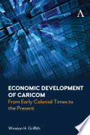 Economic development of CARICOM from early colonial times to the present.