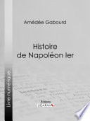 Histoire de Napoléon Ier.