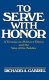 To serve with honor : a treatise on military ethics and the way of the soldier /