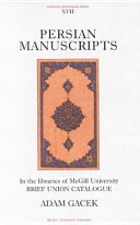 Persian manuscripts in the libraries of McGill University : a brief catalogue /