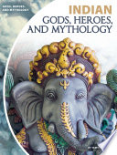 Indian gods, heroes, and mythology /