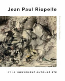 Jean Paul Riopelle et le mouvement automatiste /