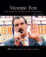 Vicente Fox : the road to the Mexican presidency /