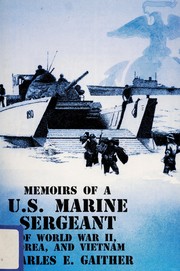 Memoirs of a U.S. Marine Sergeant of World War II, Korea, and Vietnam /
