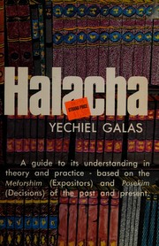 Halacha : a guide to its understanding in theory and practice, based on the Meforshim (Expositors) and Posekim (Decisors) of the past and present /