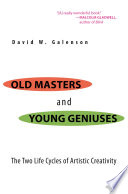 Old masters and young geniuses : the two life cycles of artistic creativity /