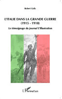 L'Italie dans la Grande Guerre, 1915-1918 : témoignage du journal L'Illustration /