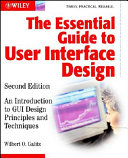 The essential guide to user interface design : an introduction to GUI design principles and techniques /