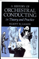 A history of orchestral conducting : in theory and practice /