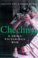 Chechnya : a small victorious war /