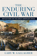 The enduring Civil War : reflections on the great American crisis /