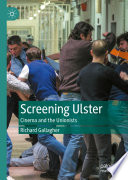 Screening Ulster : cinema and the Unionists /