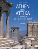 Athen und Attika : Zentrum der antiken Welt /