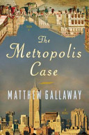 The Metropolis case : a novel /