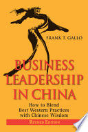 Business leadership in China : how to blend best Western practice with Chinese wisdom /
