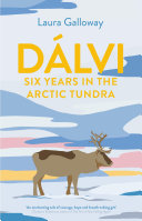D�alvi : six years in the Arctic tundra /