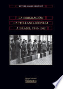 La emigración Castellano-Leonesa a Brasil, 1946-1962 /