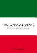 The scattered Italians : reflections on a heroic journey /