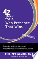 42 rules for a Web presence that wins : essential business strategy for website and social media success /