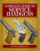 Complete guide to service handguns /