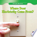 Where does electricity come from? /