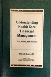 Understanding health care financial management : text, cases, and models /