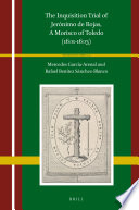 The Inquisition trial of Jerónimo de Rojas, a Morisco of Toledo (1601-1603) /