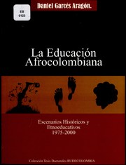 La educación afrocolombiana : escenarios históricos y etnoeducativos, 1975-2000 /